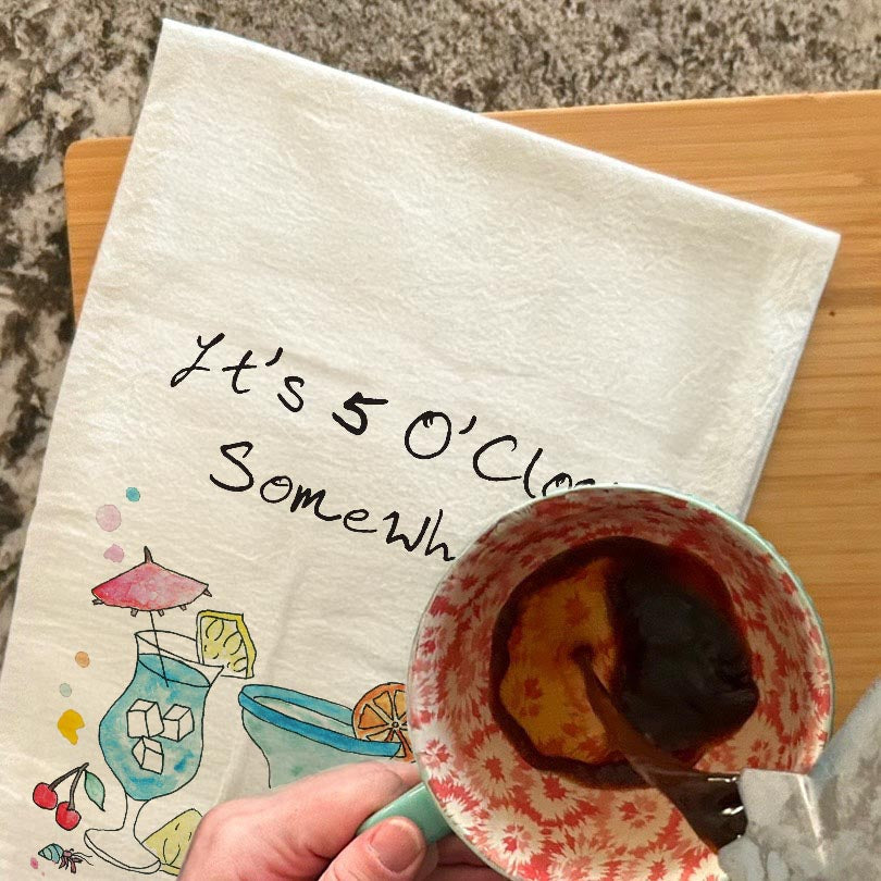 5 O'Clock Somewhere Tea Towel