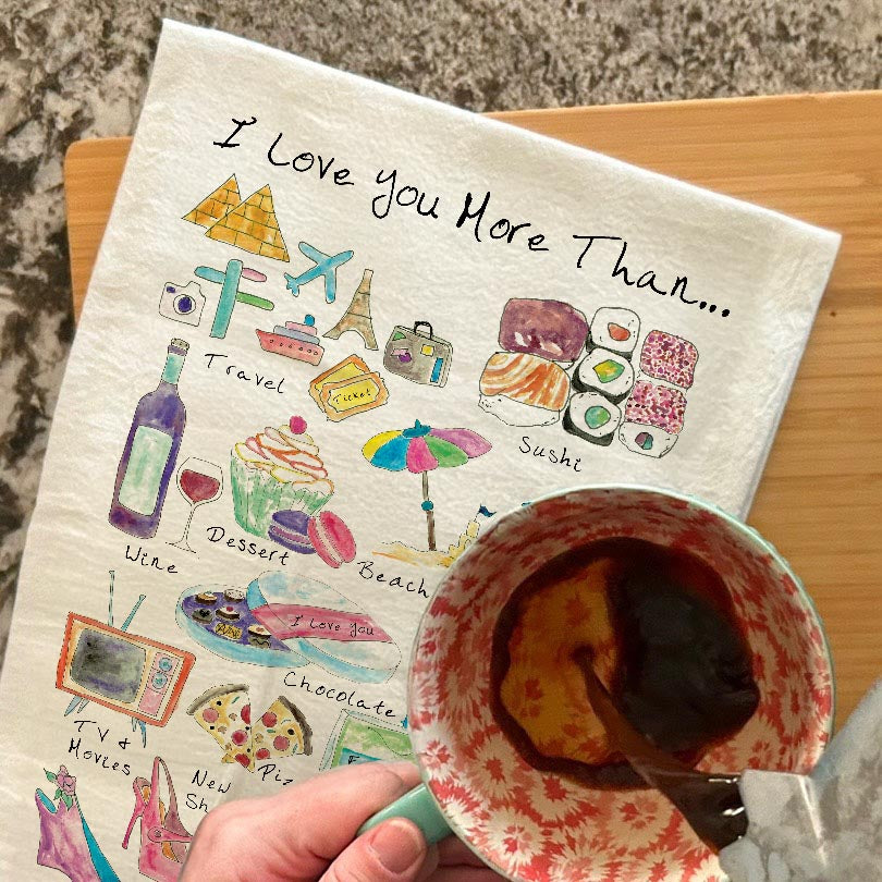 I Love You more than… Tea Towel