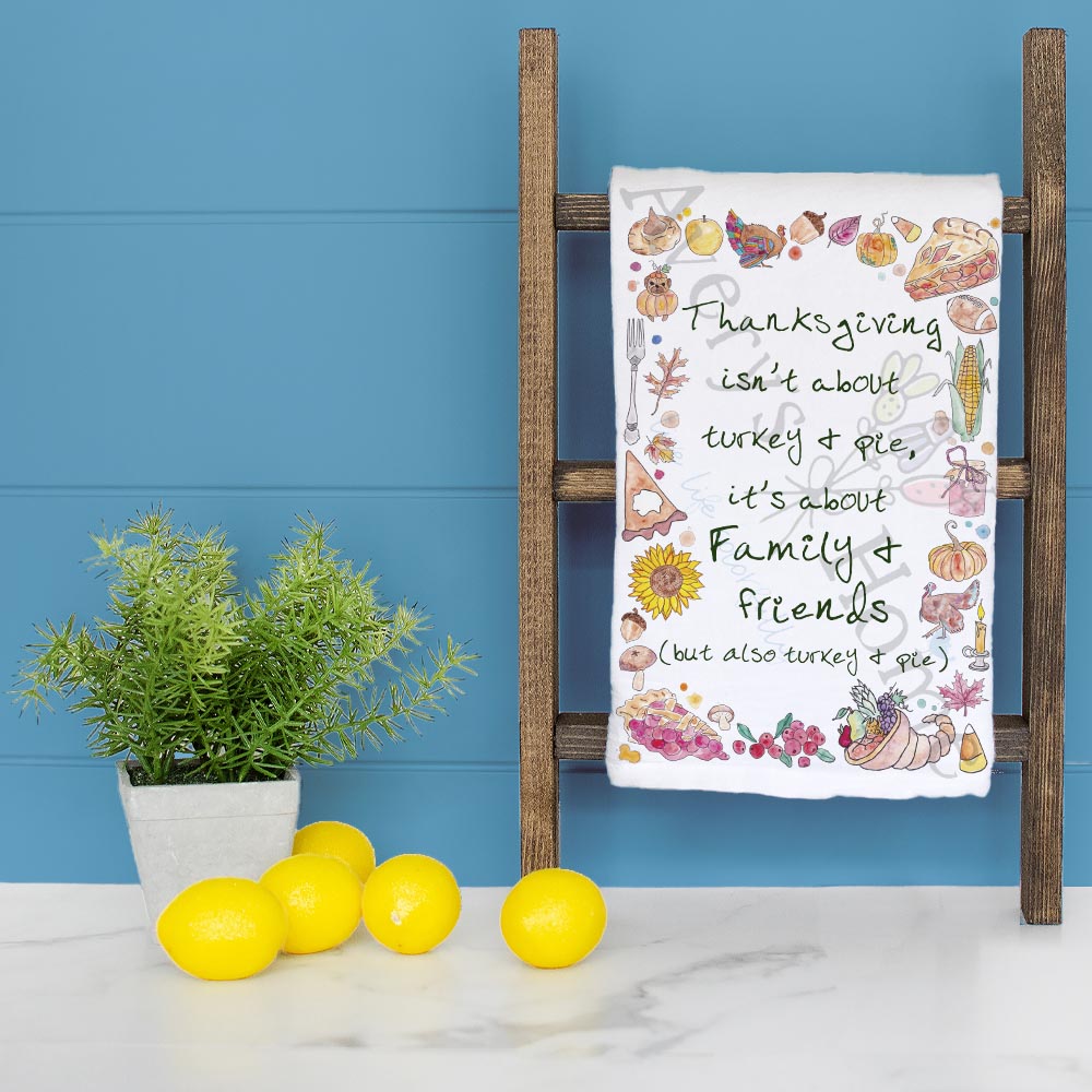Thanksgiving...Family & Friends Kitchen Décor Tea Towel