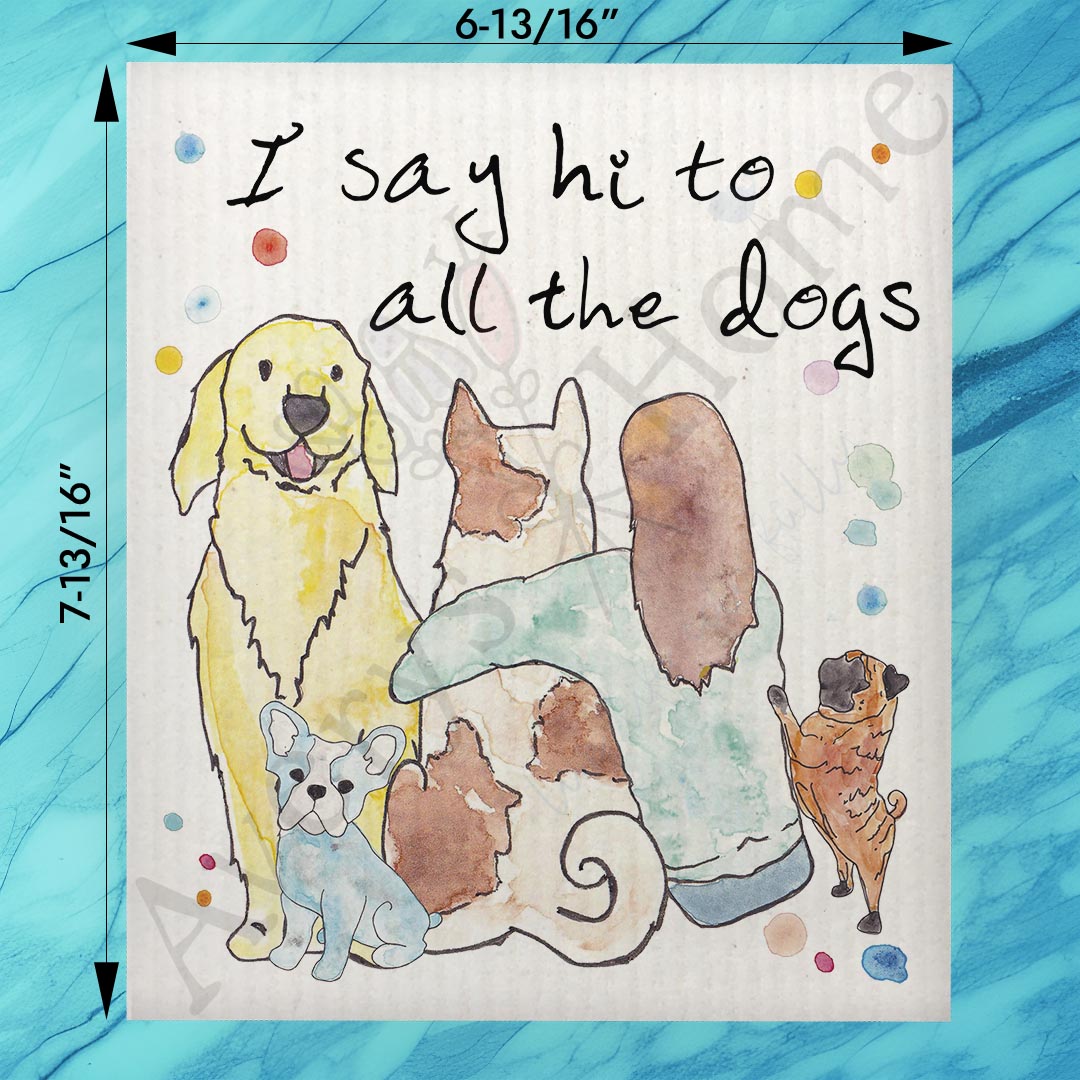 I Say Hi to Dogs Swedish Dishcloth