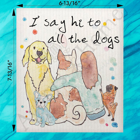 I Say Hi to Dogs Swedish Dishcloth