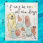 I Say Hi to Dogs Swedish Dishcloth