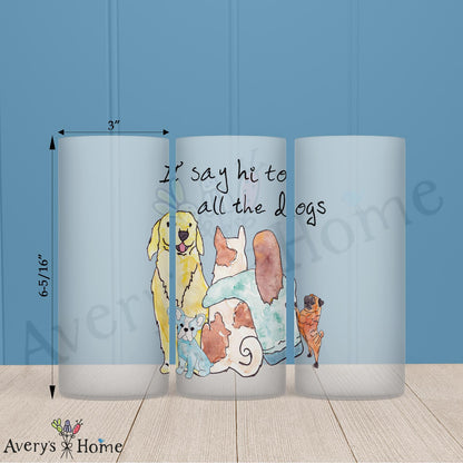 I Say Hi to Dogs 16oz Frosted Glass