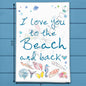 To the Beach & Back Tea Towel – Coastal Love Gift