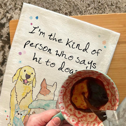 I Say Hi to Dogs Tea Towel