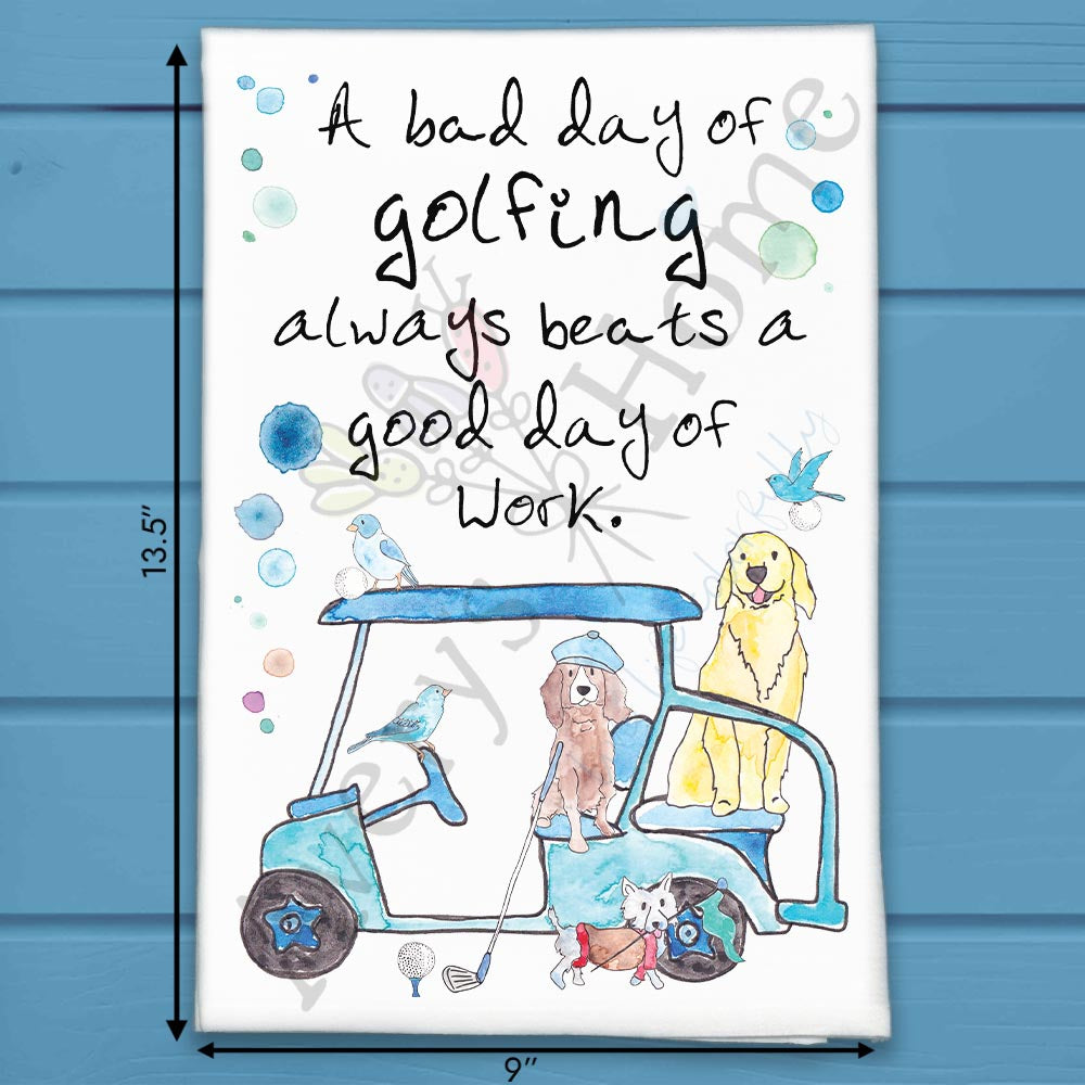 A Bad Golfing Beats a Good Day at Work Dog Tea Towel