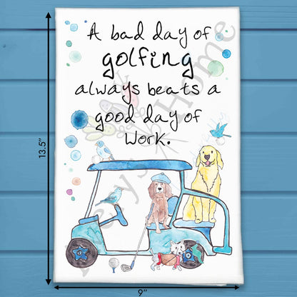 A Bad Golfing Beats a Good Day at Work Dog Tea Towel