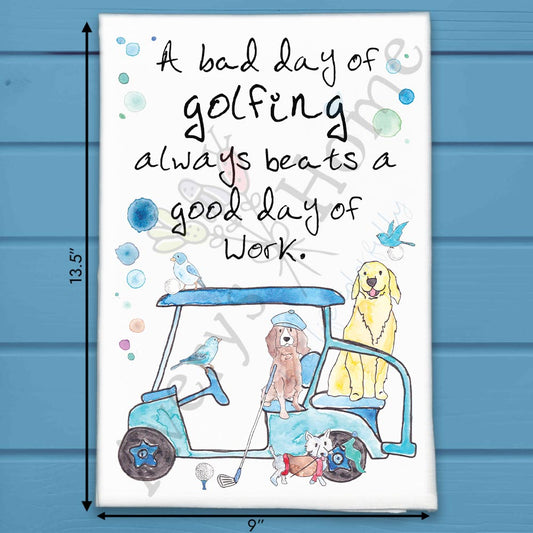 A Bad Golfing Beats a Good Day at Work Dog Tea Towel