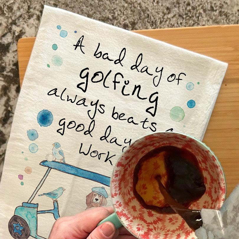 A Bad Golfing Beats a Good Day at Work Dog Tea Towel