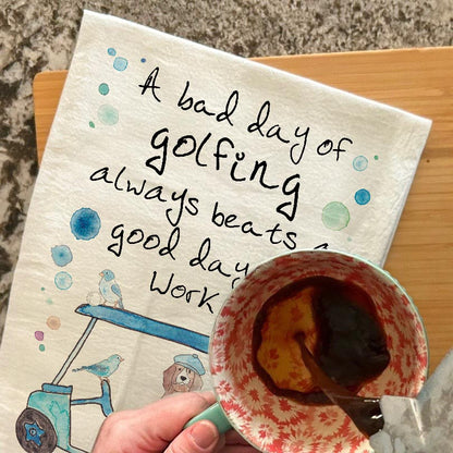 A Bad Golfing Beats a Good Day at Work Dog Tea Towel
