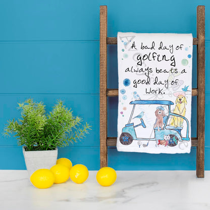 A Bad Golfing Beats a Good Day at Work Dog Tea Towel