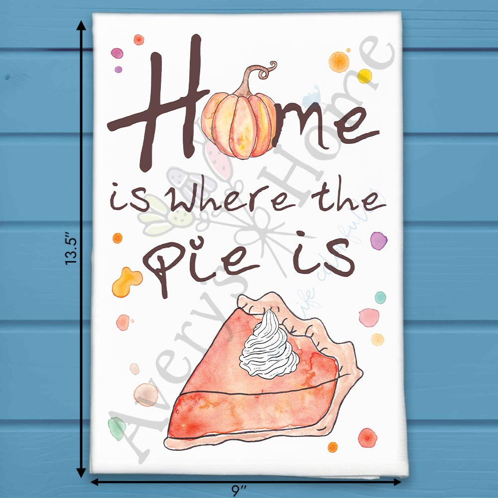 Home is Pie Tea Towel – Cozy Thanksgiving Quote