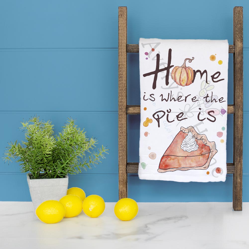 Home is Pie Tea Towel – Cozy Thanksgiving Quote