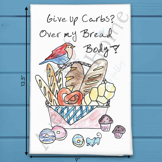 Give Up Carbs Tea Towel – Funny Foodie Decor
