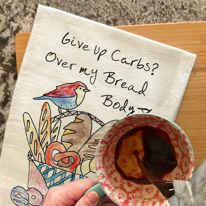 Give Up Carbs Tea Towel – Funny Foodie Decor