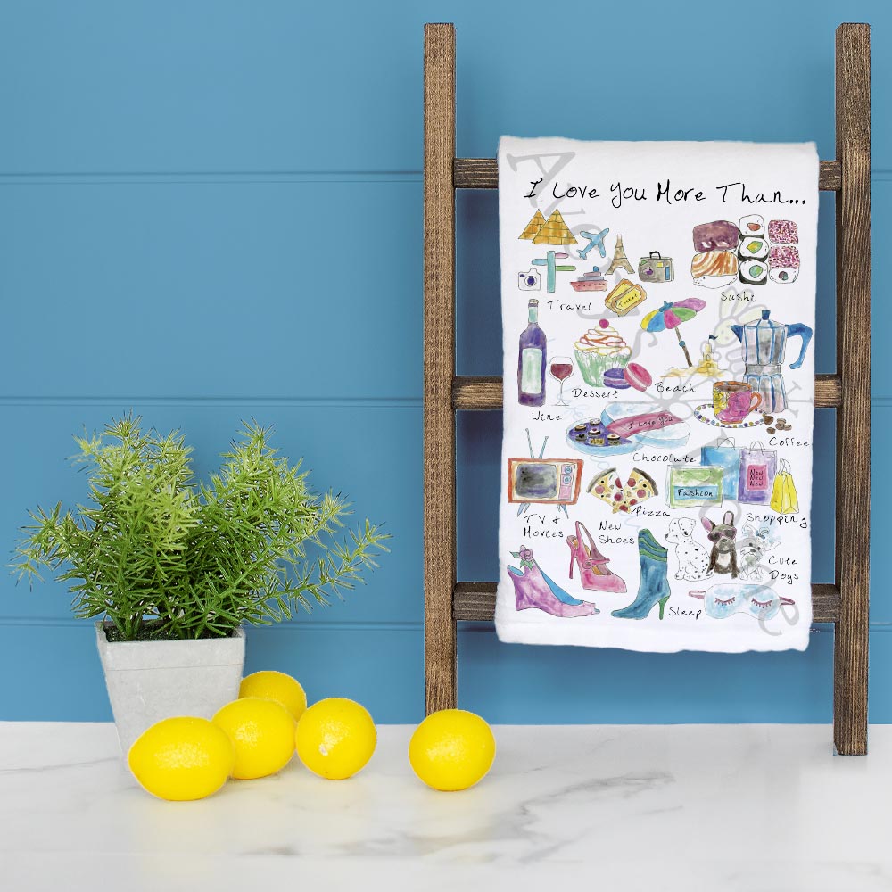 I Love You more than… Tea Towel