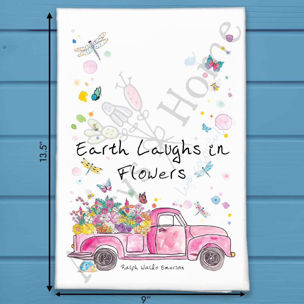 Earth Laughs in Flowers Tea Towel – Spring Truck Decor