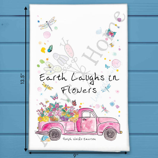 Earth Laughs in Flowers Tea Towel – Spring Truck Decor
