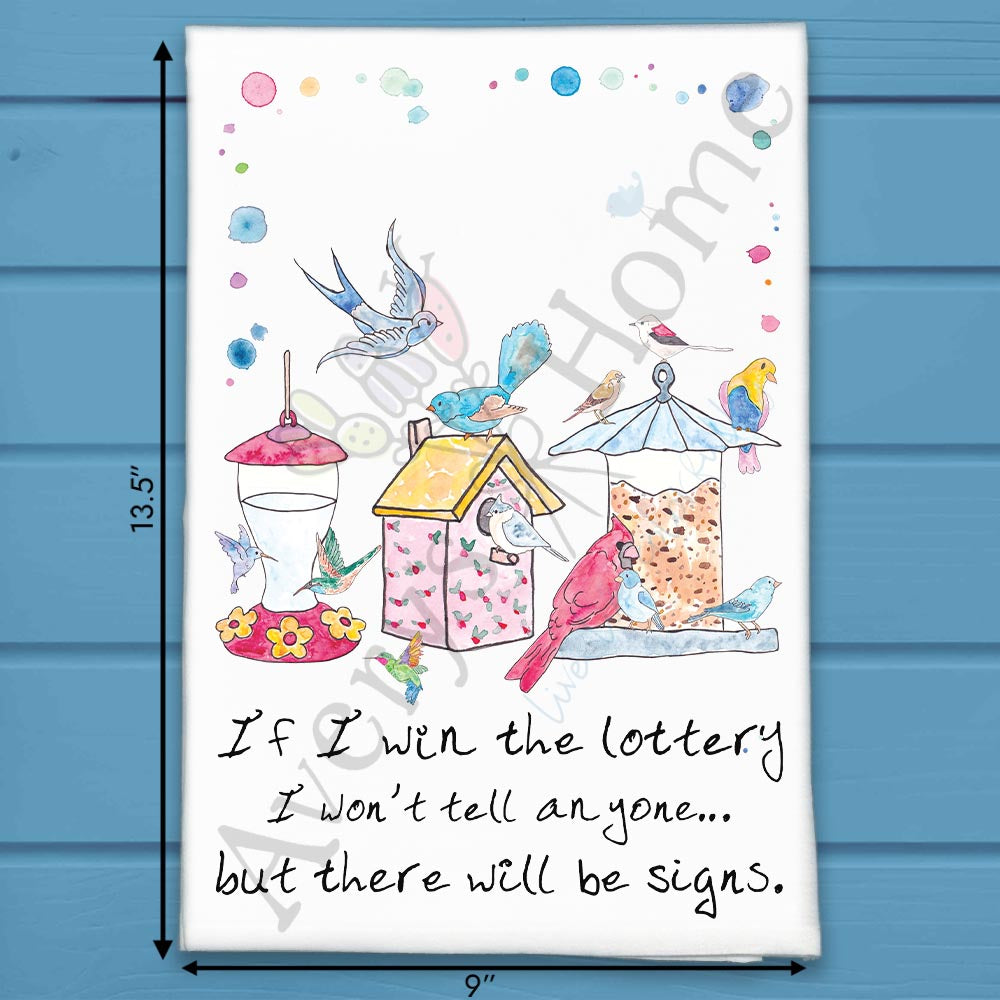 Bird House Feeder If I Win the Lottery there will be Signs Tea Towel