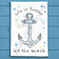 Life is Better at the Beach Anchor Tea Towel