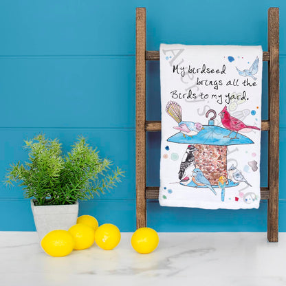 My Birdseed Brings all the Birds to the Yard Tea Towel