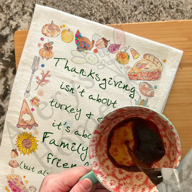 Thanksgiving...Family & Friends Kitchen Décor Tea Towel